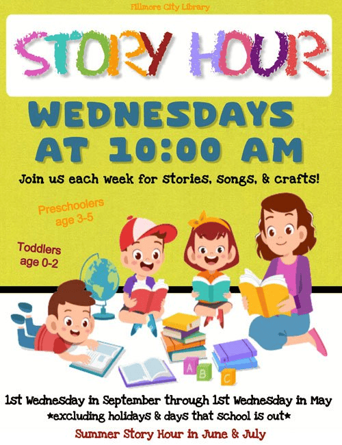 Colorful flyer for Fillmore City Library’s Story Hour, held Wednesdays at 10:00 AM for toddlers (0-2) and preschoolers (3-5). Includes images of children reading and details about schedule and activities.