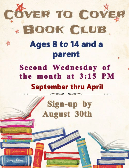 Flyer for "Cover to Cover Book Club" for ages 8–14 and a parent. Meets second Wednesday monthly at 3:15 PM, September to April. Sign up by August 30. Illustrated with colorful stacked books.